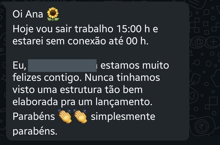 Print de WhatsApp: Nunca tínhamos visto uma estrutura tão bem elaborada pra um lançamento. Parabéns, simplesmente parabéns.