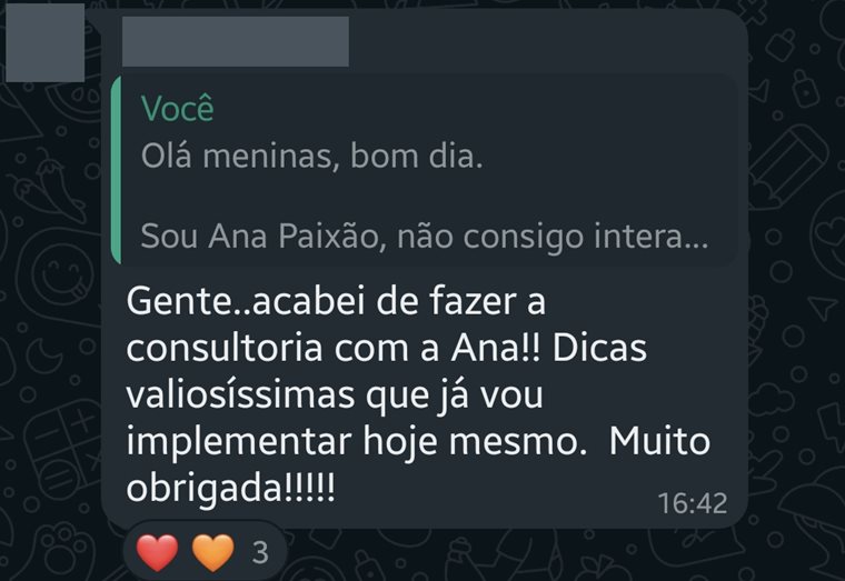Print de WhatsApp: Acabei de fazer a consultoria com a Ana!! Dicas valiosíssimas que já vou implementar hoje mesmo. Muito obrigada!